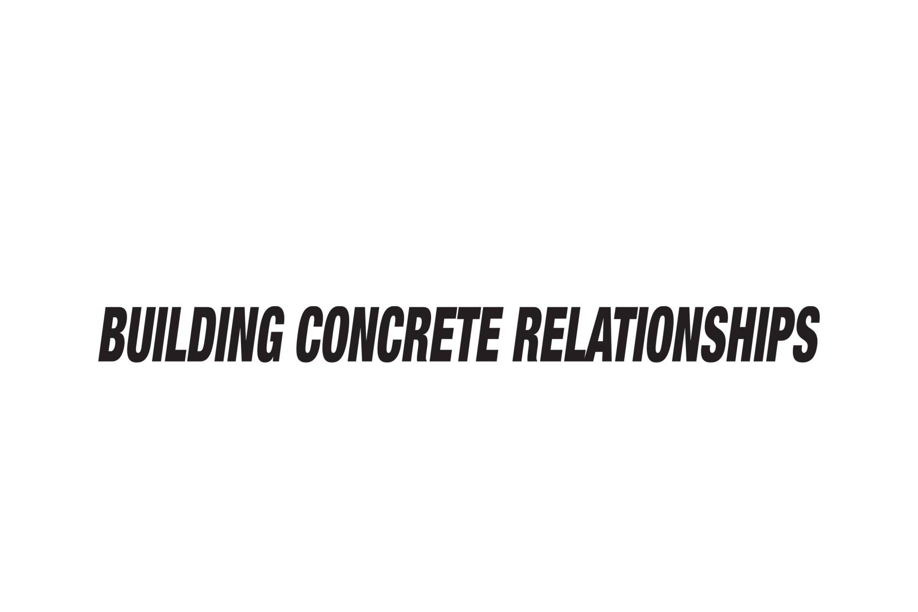 Building Concrete Relationships. 